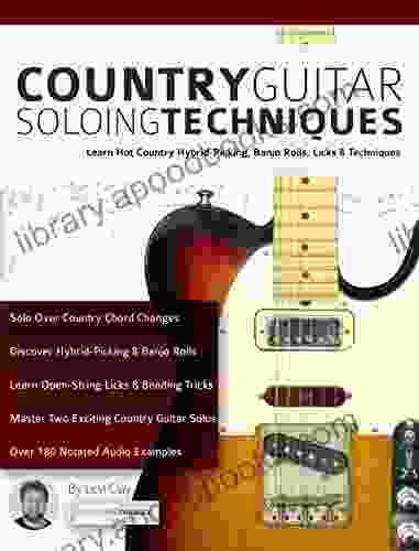 Country Guitar Soloing Techniques: Learn Hot Country Hybrid Picking Banjo Rolls Licks Techniques (Learn How To Play Country Guitar)