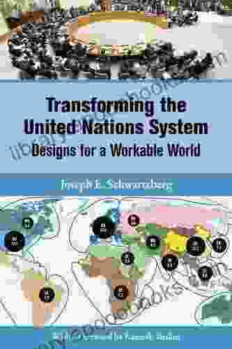 Transforming the United Nations System: Designs for a Workable World