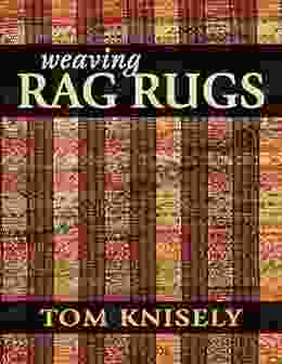 Weaving Rag Rugs: New Approaches In Traditional Rag Weaving