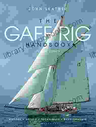 The Gaff Rig Handbook: History Design Techniques Developments