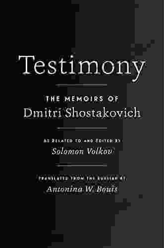 Testimony: The Memoirs Of Dmitri Shostakovich