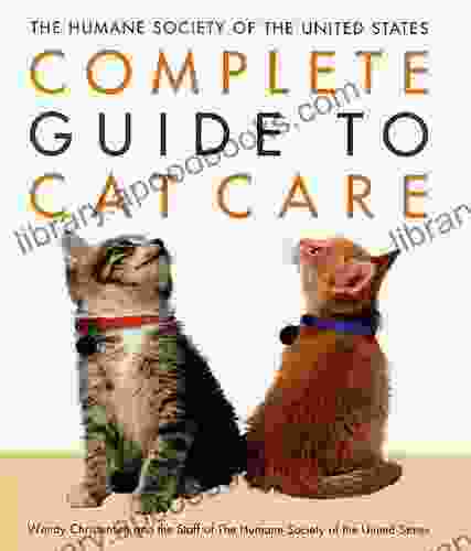 The Humane Society Of The United States Complete Guide To Cat Care