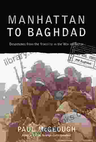 Manhattan to Baghdad: Dispatches From the Frontline in the War on Terror