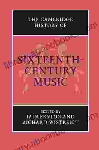 The Cambridge History of Sixteenth Century Music (The Cambridge History of Music)