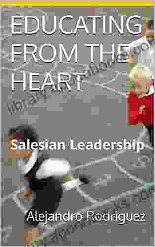 EDUCATING FROM THE HEART: Salesian Leadership