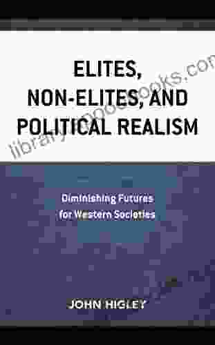 Elites Non Elites And Political Realism: Diminishing Futures For Western Societies