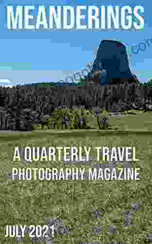 Meanderings July 2024: A Quarterly Travel Photography Magazine