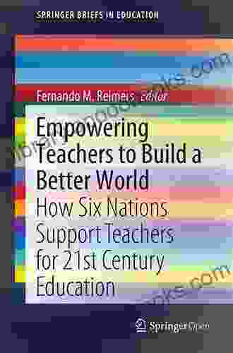 Empowering Teachers to Build a Better World: How Six Nations Support Teachers for 21st Century Education (SpringerBriefs in Education)