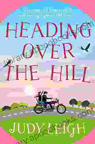 Heading Over the Hill: The perfect funny uplifting read from USA Today Judy Leigh