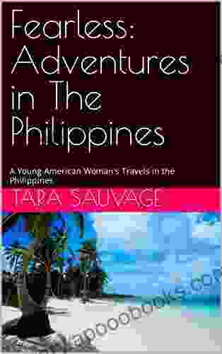 Fearless: Adventures In The Philippines : A Fearless Young Woman Comes In Contact With A Muslim Extremist Group On One Of Her Many Adventures In Mindanao (Travel Adventures)