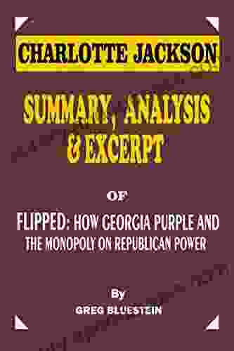 SUMMARY EXCERPT AND ANALYSIS OF FLIPPED BY GREG BLUESTEIN: HOW GEORGIA TURNED PURPLE AND BROKE THE MONOPOLY ON REPUBLICAN POWER BY