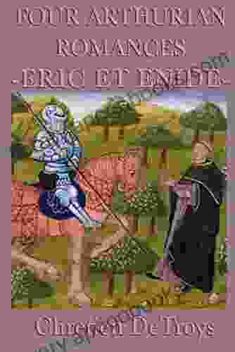 Four Arthurian Romances: Eric Et Enide