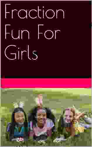 Fraction Fun For Girls (Learning Math Can Be Fun 1)