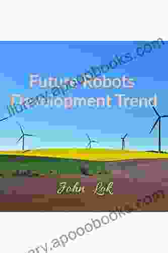 Future Robots Development Trend John Lok