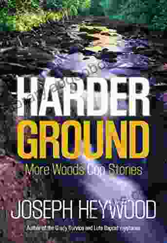 Harder Ground: More Woods Cop Stories