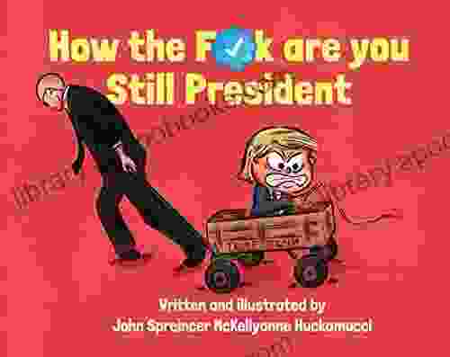 How the F*ck Are You Still President (Our Embarrassing Government in Children s Form 3)