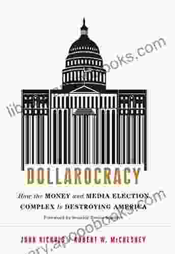 Dollarocracy: How the Money and Media Election Complex is Destroying America