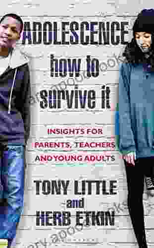 Adolescence: How To Survive It: Insights For Parents Teachers And Young Adults