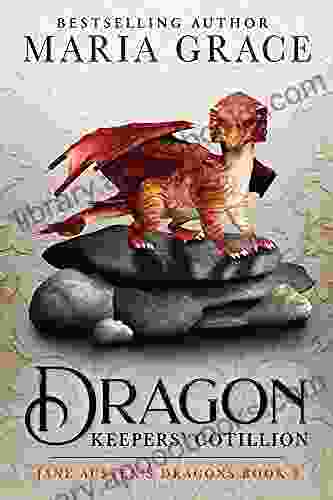 Dragon Keepers Cotillion (Jane Austen S Dragons: A Regency Gaslamp Dragon Fantasy Adventure 8)