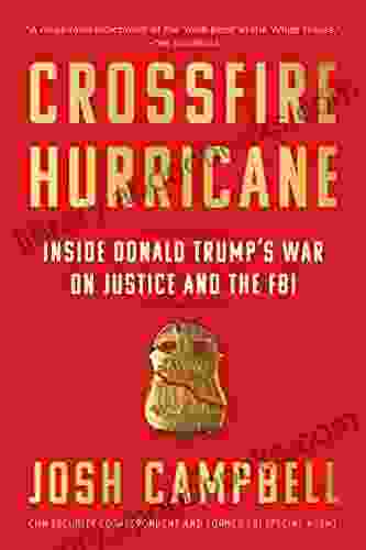 Crossfire Hurricane: Inside Donald Trump S War On Justice And The FBI