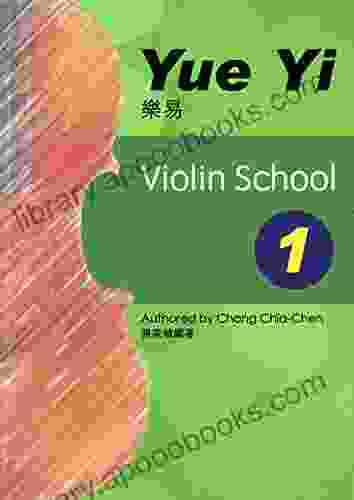 Yue Yi Violin School 1 Learn Violin Easily And Happily: The Most Accessible Violin Introductory Textbook Which Makes Violin Learning Easily And Solidly Learn Violin With Fun