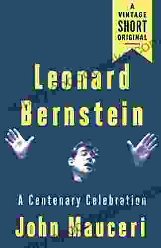 Leonard Bernstein: A Centenary Celebration (A Vintage Short)