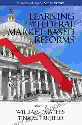 Learning From The Federal Market?Based Reforms: Lessons For ESSA (The National Education Policy Center Series)