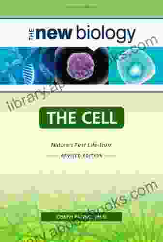 The Cell: Nature S First Life Form (New Biology)