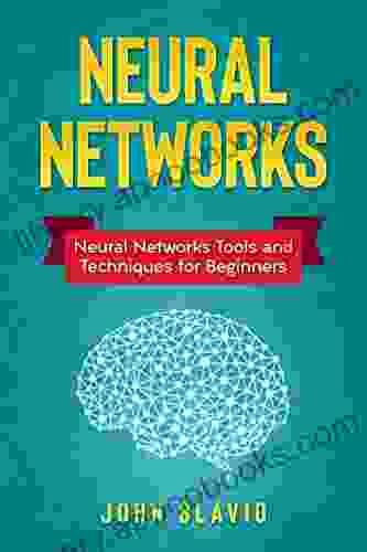 Neural Networks: Neural Networks Tools And Techniques For Beginners