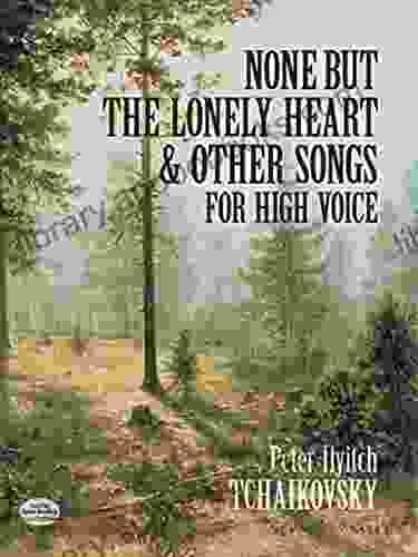 None But The Lonely Heart And Other Songs For High Voice (Dover Song Collections)