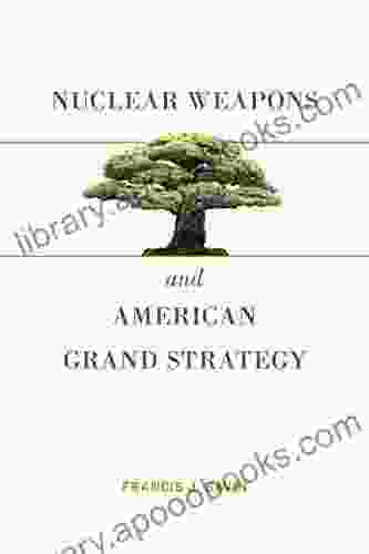 Nuclear Weapons and American Grand Strategy