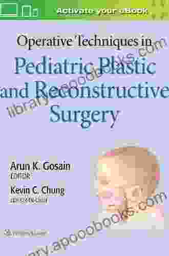 Operative Techniques In Pediatric Plastic And Reconstructive Surgery