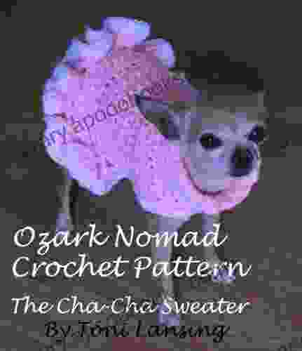 Ozark Nomad Crochet Pattern Cha Cha Sweater (Ozark Nomad s Patterns For Little Dogs 2)