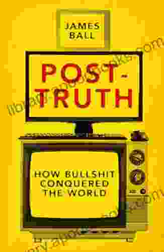 Post Truth: How Bullshit Conquered The World