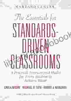 The Essentials for Standards Driven Classrooms: A Practical Instructional Model for Every Student to Achieve Rigor