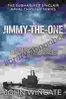 Jimmy the One: The fierce wartime naval battle continues (The Submariner Sinclair Naval Thriller 2)