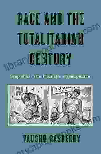 Race and the Totalitarian Century: Geopolitics in the Black Literary Imagination