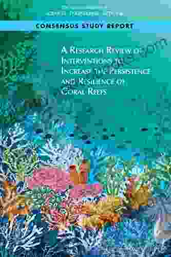 A Research Review Of Interventions To Increase The Persistence And Resilience Of Coral Reefs