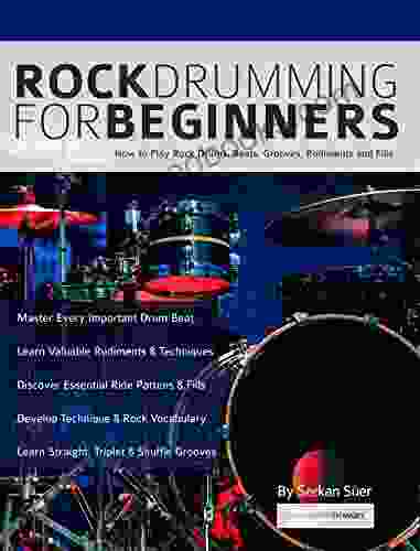 Rock Drumming For Beginners: How To Play Rock Drums For Beginners Beats Grooves And Rudiments (Learn To Play Drums)