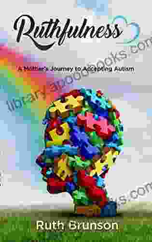 Ruthfulness: A Mother s Journey to Accepting Autism