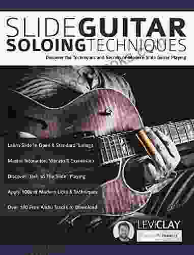 Slide Guitar Soloing Techniques: Discover the techniques and secrets of modern slide guitar playing (Learn How to Play Blues Guitar)