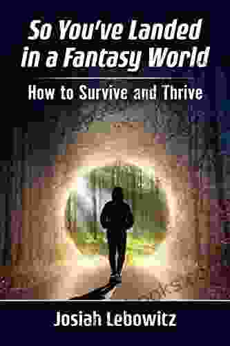 So You Ve Landed In A Fantasy World: How To Survive And Thrive