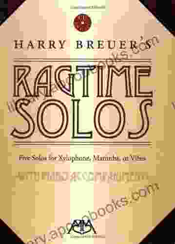 Harry Breuer s Ragtime Solos: 5 Solos for Xylophone Marimba or Vibes