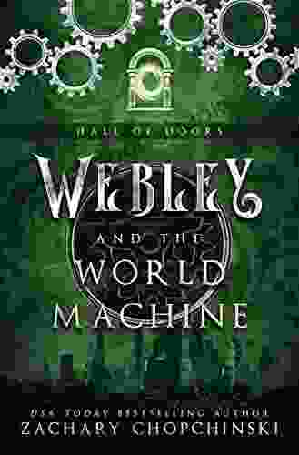 Webley and The World Machine: A Steampunk Portal Adventure (The Hall of Doors 1)