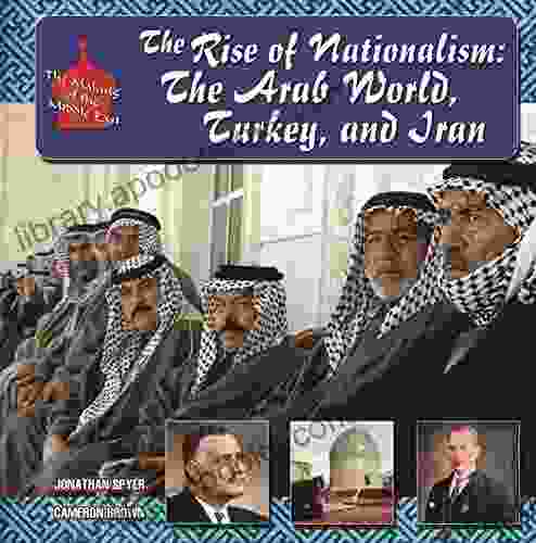 The Rise of Nationalism: The Arab World Turkey and Iran
