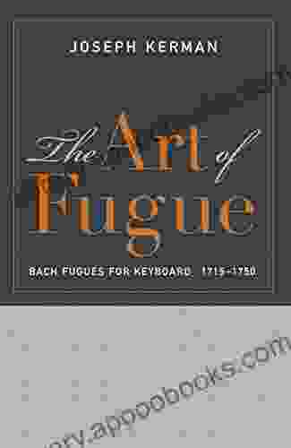 The Art Of Fugue: Bach Fugues For Keyboard 1715 1750