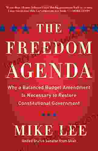 The Freedom Agenda: Why A Balanced Budget Amendment Is Necessary To Restore Constitutional Government