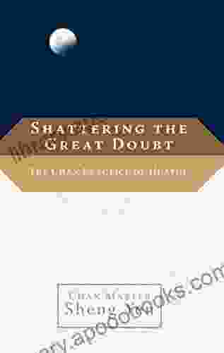 Shattering the Great Doubt: The Chan Practice of Huatou