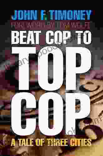 Beat Cop To Top Cop: A Tale Of Three Cities (The City In The Twenty First Century)