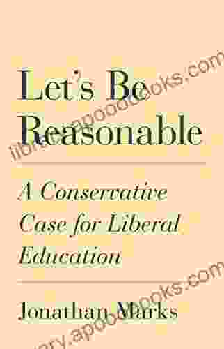 Let S Be Reasonable: A Conservative Case For Liberal Education